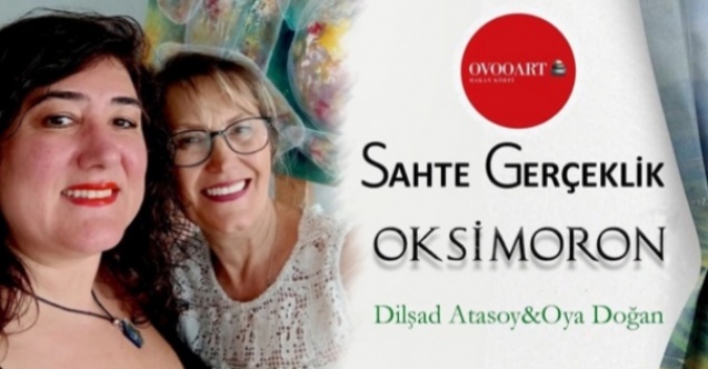 dilsad_atasoy_ile_oya_dogan_dan_sahte_gerceklik_oksimoron_projesi_hayata_geciyor_h37412_2d822