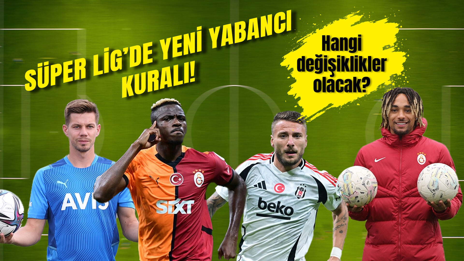 Süper Lig’de yeni yabancı kuralı netleşiyor: Beklenen değişiklikler neler?