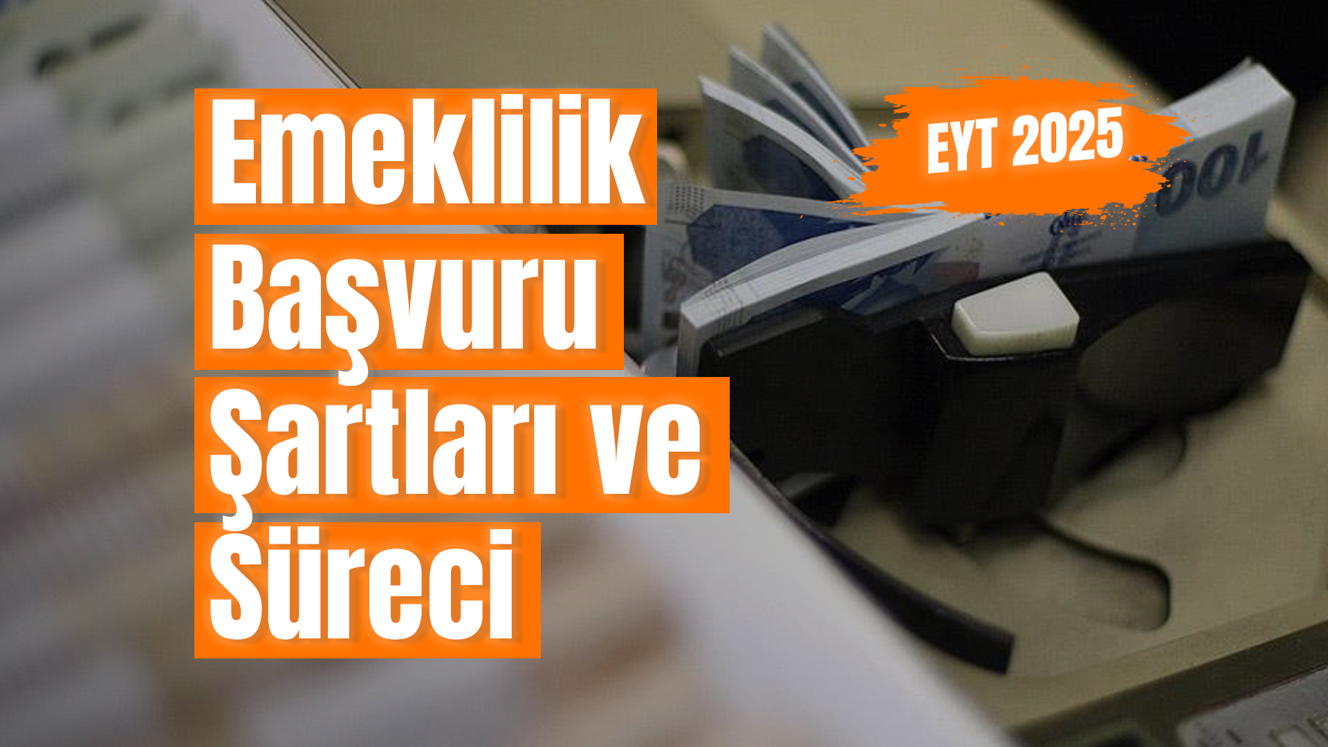 EYT 2025: Emeklilik Başvuru Şartları ve Süreci