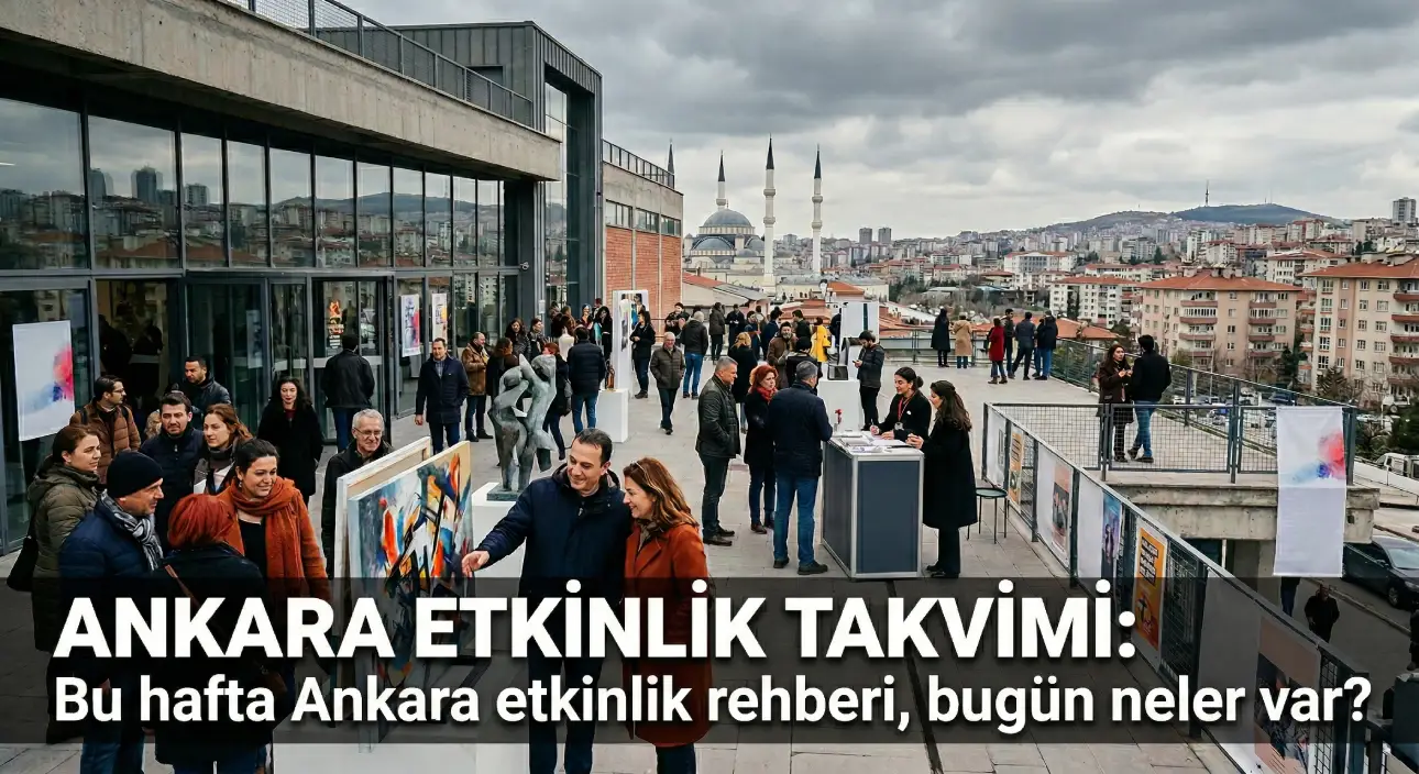 ANKARA ETKİNLİK TAKVİMİ: Bu hafta 28 Eylül-4 Ekim Ankara etkinlik rehberi, Ankara etkinlik bugün neler var?