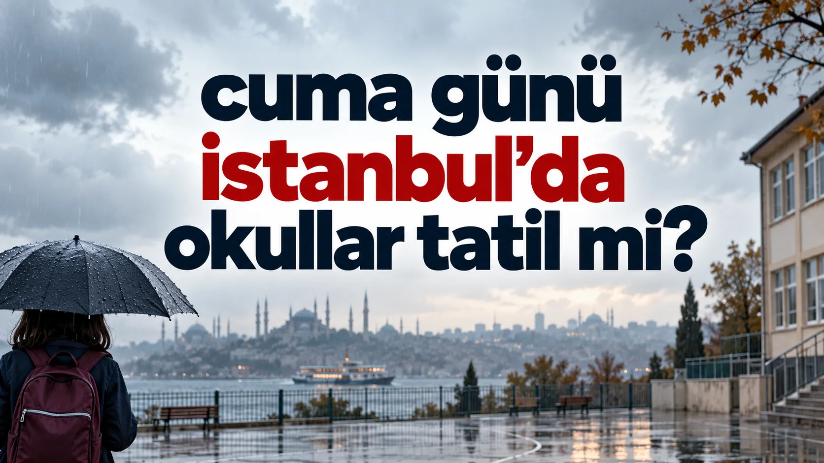 Cuma günü İstanbul'da okullar tatil mi? 16 Ekim için Valilik kararını açıkladı