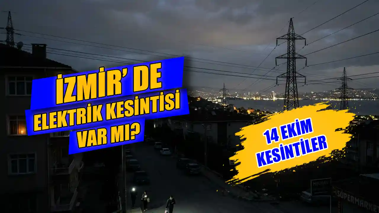 İzmir’de 14 Ekim elektrik kesintisi var mı? Hangi ilçelerde elektrikler kesilecek? İlçe ilçe kesinti saatleri