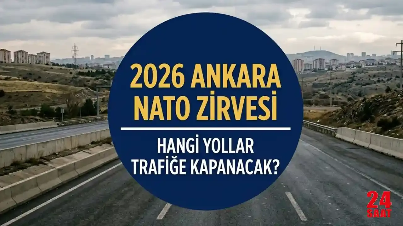 Ankara NATO zirvesi 2026: Ankara Valiliği hangi bulvar ve caddeleri ulaşıma kapatılacak? NATO zirvesi ne zaman?
