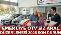 EMEKLİYE ÖTV’SİZ ARAÇ DÜZENLEMESİ 2026 SON DURUM: Emekliye ÖTV’siz araba şartları ve araç fiyatları