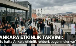 ANKARA ETKİNLİK TAKVİMİ: Bu hafta 1-7 Haziran Ankara etkinlik rehberi, Ankara etkinlik bugün neler var?