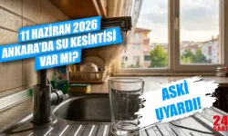 Ankara su kesintisi 11 Haziran: Ankara'da sular ne zaman gelecek, hangi ilçelerde kesinti var?