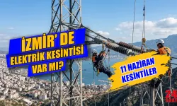 Bugün İzmir elektrik kesintisi var mı? 11 Haziran'da elektrikler ne zaman gelecek, kesinti hangi ilçelerde olacak?