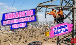 Ankara Elektrik Kesintisi Ne Zaman Bitecek? 12 Haziran’da Hangi İlçelerde Elektrikler Kesilecek?