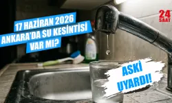 17 Haziran Ankara su kesintisi var mı? Ankara'da sular ne zaman gelecek, hangi ilçeler etkilendi?
