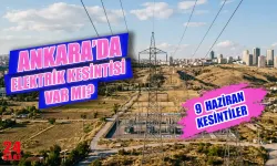 9 Haziran Ankara elektrik kesintisi var mı? Bugün Ankara'da hangi ilçeleri etkileyecek, elektrikler saat kaçta gelecek?