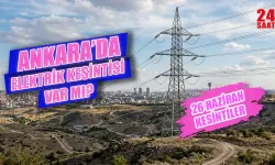 26 Haziran Ankara elektrik kesintisi hangi ilçelerde var? 26 Haziran Ankara elektrik kesintisi saat kaçta bitecek?