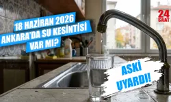 Ankara’da su kesintisi var mı, su kesintisi nerelerde yaşanacak? 18 Haziran’da hangi ilçelerde sular kesilecek?
