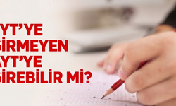 TYT’ye girmeyen AYT’ye girebilir mi 2026? ÖSYM güncel kararı