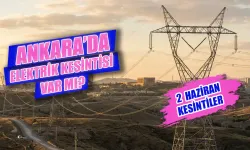 2 Haziran Ankara'da elektrik kesintisi var mı? Ankara elektrik kesintisi hangi ilçeleri etkileyecek, ne zaman gelecek?