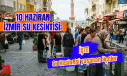 10 Haziran İzmir'de su kesintisi var mı? İzmir'de su kesintisi ne kadar sürecek, hangi ilçeler etkilenecek?