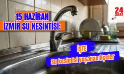 İzmir'de su kesintisi var mı? İzmir’de su kesintisi hangi ilçelerde yaşanacak? 15 Haziran’da sular ne zaman gelecek?