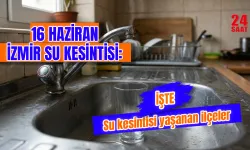 16 Haziran İzmir Su Kesintisi: İzmir’de Su Kesintisi Kaç Saat Sürecek, Hangi İlçelerde Sular Kesilecek?