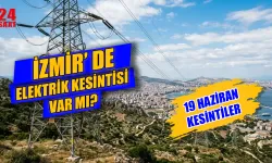 İzmir’de 19 Haziran Elektrik Kesintisi Hangi İlçelerde Yaşanacak? Elektrik Kesintisi Ne Zaman Bitecek?