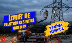 İzmir elektrik kesintisi 5 Haziran: Hangi ilçelerde elektrikler kesilecek, saat kaçta gelecek?