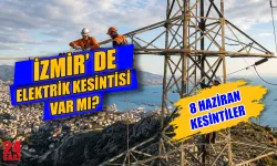 İzmir Elektrik Kesintisi 8 Haziran’da Var Mı? İzmir Elektrik Kesintisi Hangi İlçelerde, Elektrikler Ne Zaman Gelecek?