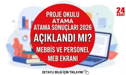 Proje Okulu Atama Sonuçları 2026 Açıklandı mı? MEBBİS ve Personel MEB Ekranı Açıldı mı? Sonuç Sorgulama Nasıl Yapılır?