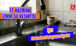 İzmir'de su kesintisi var mı? 17 Haziran İzmir su kesintisi hangi ilçeleri etkileyecek, saat kaçta gelecek?