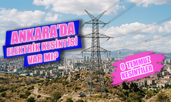 Ankara Elektrik Kesintisi 9 Temmuz'da Hangi İlçelerde Yaşanacak? Ankara'da Elektrikler Ne Zaman Gelecek?