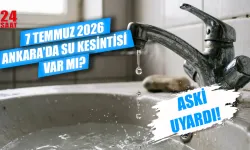 7 Temmuz Ankara'da su kesintisi var mı? Ankara'da su kesintisi hangi ilçelerde var, sular ne zaman gelecek?