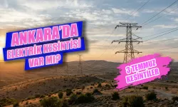 Ankara elektrik kesintisi 3 Temmuz: Hangi ilçelerde elektrikler kesilecek? Ankara'da elektrikler ne zaman gelecek?