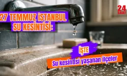27 Temmuz İstanbul su kesintisi var mı? İstanbul'da su kesintisi hangi ilçeleri etkileyecek, sular ne zaman gelecek?