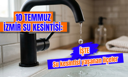 İzmir su kesintisi 10 Temmuz Cuma günü hangi mahalleleri etkileyecek? İzmir'de sular ne zaman gelecek?