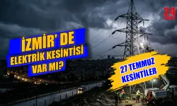 İzmir'de 27 Temmuz elektrik kesintisi var mı? İzmir'de hangi ilçelerde elektrik kesintisi yapacak, ne zaman gelecek?