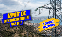 İzmir Elektrik Kesintisi 9 Temmuz 2026: Hangi İlçelerde Elektrikler Kesilecek, Ne Zaman Gelecek?