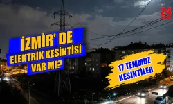 17 Temmuz İzmir elektrik kesintisi hangi mahalleleri etkileyecek? İzmir elektrik kesintisi ne zaman bitecek?