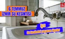 İzmir Su Kesintisi 6 Temmuz 2026: Karabağlar, Foça, Urla, Ödemiş ve Selçuk'ta sular saat kaçta gelecek?
