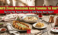 NATO Zirvesi Menüsünde Hangi Yemekler Yer Aldı? Taş Fırın Pide, Kayseri Mantısı ve Sütlü Nuriye Nasıl Yapılır?