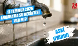 Bugün Ankara'da su kesintisi var mı? 17 Temmuz Ankara su kesintisi hangi mahalleleri etkiliyor? Sular ne zaman gelecek?