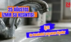 İzmir su kesintisi 25 Ağustos 2026: Hangi ilçelerde sular kesilecek, ne zaman gelecek?