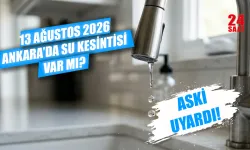 13 Ağustos Ankara su kesintisi var mı? Ankara'da sular ne zaman gelecek? Yenimahalle, Çubuk ve Elmadağ su kesintisi
