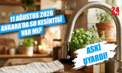 Ankara su kesintisi 11 Ağustos 2026: Çankaya, Gölbaşı ve 3 ilçede sular ne zaman gelecek?