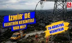 26 Ağustos İzmir elektrik kesintisi var mı? Elektrik kesintisi İzmir'de bugün hangi mahallelerde olacak,ne zaman gelecek