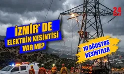 Bugün İzmir'de elektrik kesintisi var mı? 10 Ağustos İzmir elektrik kesintisi hangi ilçelerde olacak, ne zaman gelecek?
