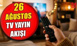 26 Ağustos bu akşam televizyonda ne var? Kanal D, ATV, Show TV, Star TV, NOW TV, TRT 1 ve TV8'de hangi programlar var?