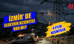 İzmir'de bugün hangi ilçelerde elektrik kesilecek? 4 Eylül İzmir'de elektrikler ne zaman gelecek?