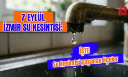 İzmir'de bugün su kesintisi var mı? 7 Eylül İzmir su kesintisi hangi ilçelerde olacak, sular ne zaman gelecek?