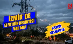 İzmir elektrik kesintisi bugün var mı? 9 Eylül İzmir'de elektrik kesintisi yaşanacak ilçeler hangileri?