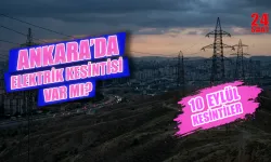 10 Eylül Ankara elektrik kesintisi: Hangi ilçelerde elektrikler kesilecek? Elektrikler ne zaman gelecek?