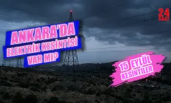 15 Eylül Ankara'da elektrik kesintisi var mı? Ankara'da hangi ilçelerde elektrik kesilecek, ne zaman gelecek?