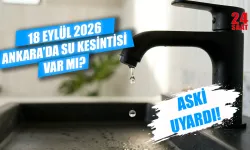 Ankara'da sular ne zaman gelecek? 18 Eylül Ankara'da hangi ilçelerde su kesintisi olacak?