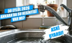 Ankara'da su kesintisi var mı? 30 Eylül Ankara'da su kesintisi hangi ilçelerde olacak, sular ne zaman gelecek?